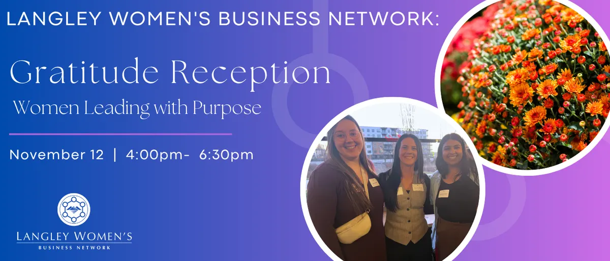 Langley Women's Business Network: Gratitude Reception - Women Leading with Purpose